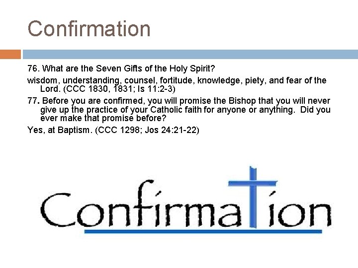 Confirmation 76. What are the Seven Gifts of the Holy Spirit? wisdom, understanding, counsel,