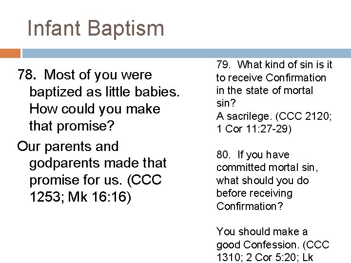 Infant Baptism 78. Most of you were baptized as little babies. How could you