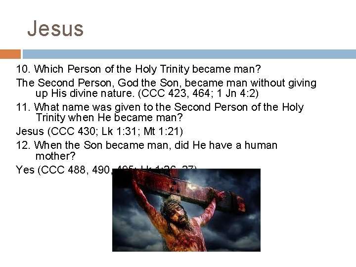 Jesus 10. Which Person of the Holy Trinity became man? The Second Person, God