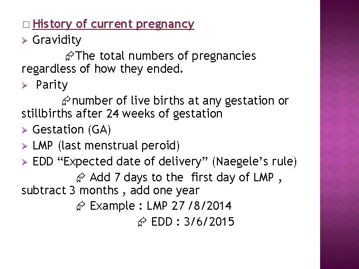 � History of current pregnancy Ø Gravidity The total numbers of pregnancies regardless of