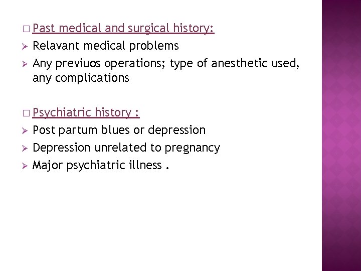 � Past Ø Ø medical and surgical history: Relavant medical problems Any previuos operations;