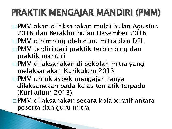 PRAKTIK MENGAJAR MANDIRI (PMM) � PMM akan dilaksanakan mulai bulan Agustus 2016 dan Berakhir