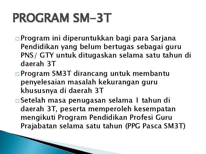 PROGRAM SM-3 T � Program ini diperuntukkan bagi para Sarjana Pendidikan yang belum bertugas