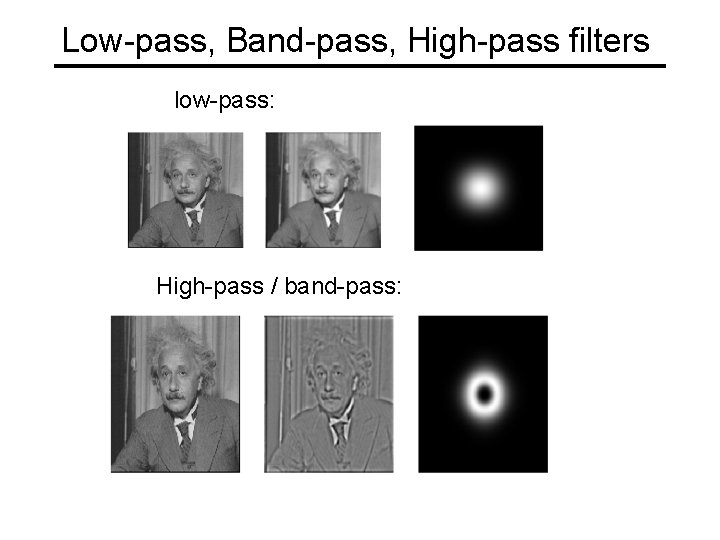 Low-pass, Band-pass, High-pass filters low-pass: High-pass / band-pass: 