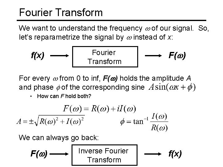 Fourier Transform We want to understand the frequency w of our signal. So, let’s