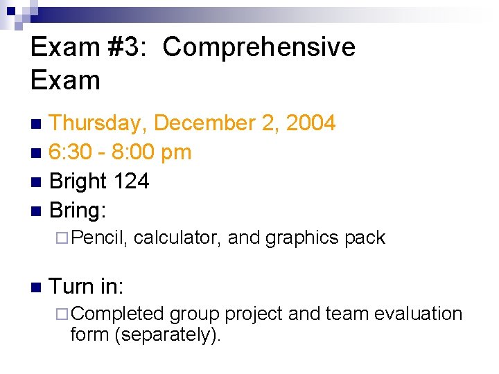 Exam #3: Comprehensive Exam Thursday, December 2, 2004 n 6: 30 - 8: 00