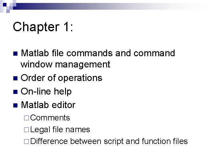 Chapter 1: Matlab file commands and command window management n Order of operations n