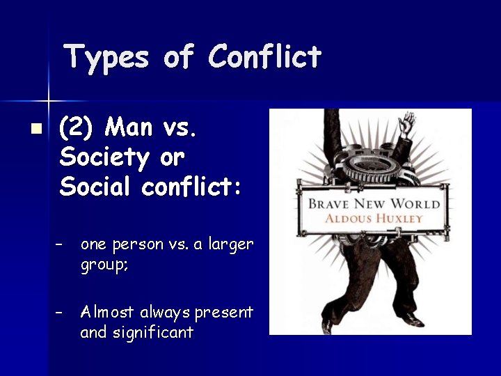 Types of Conflict n (2) Man vs. Society or Social conflict: – one person