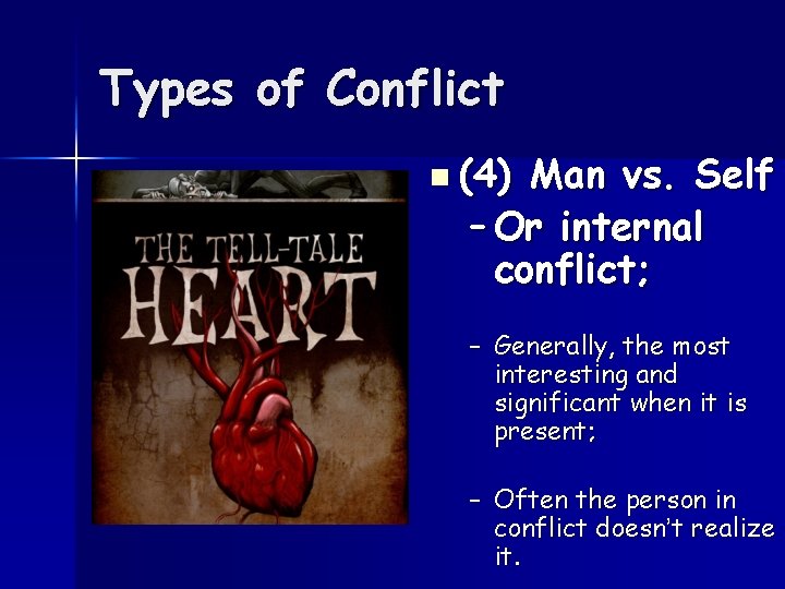 Types of Conflict n (4) Man vs. Self – Or internal conflict; – Generally,