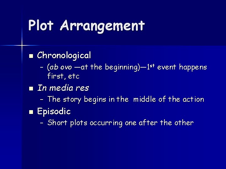 Plot Arrangement n Chronological – (ab ovo —at the beginning)— 1 st event happens