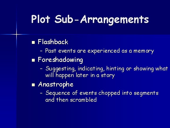 Plot Sub-Arrangements n Flashback – Past events are experienced as a memory n Foreshadowing