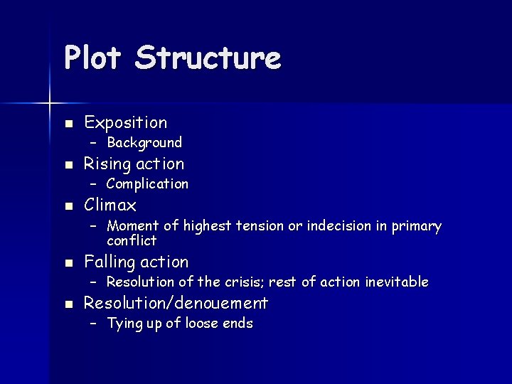 Plot Structure n Exposition – Background n Rising action – Complication n Climax –
