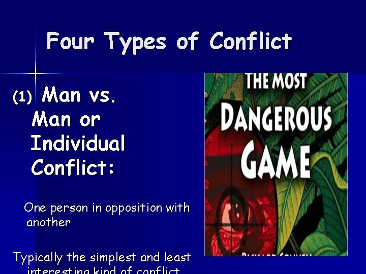 Four Types of Conflict Man vs. Man or Individual Conflict: (1) One person in