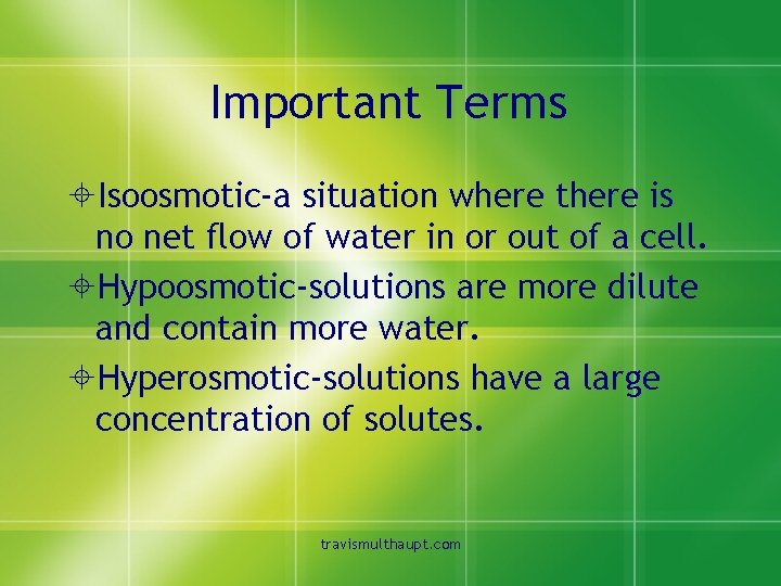 Important Terms ±Isoosmotic-a situation where there is no net flow of water in or