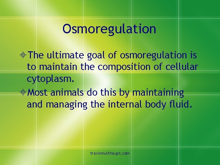 Osmoregulation ±The ultimate goal of osmoregulation is to maintain the composition of cellular cytoplasm.