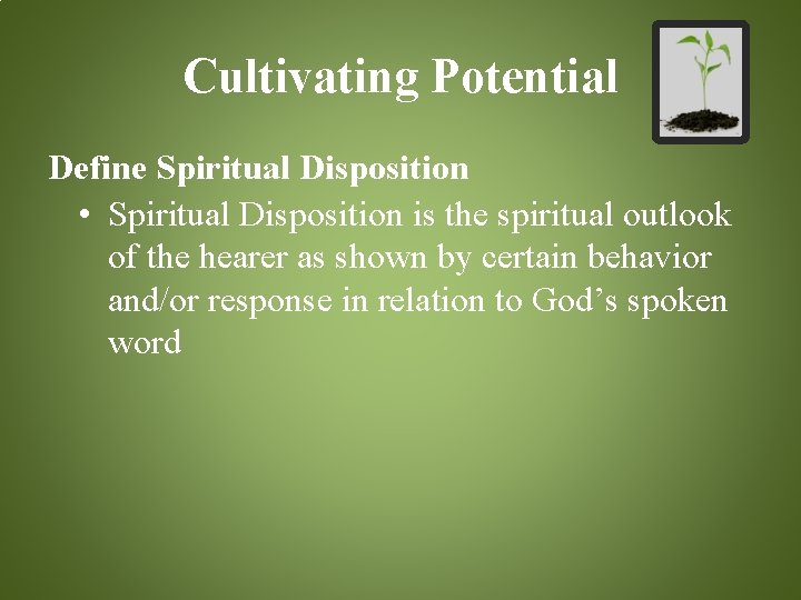 Cultivating Potential Define Spiritual Disposition • Spiritual Disposition is the spiritual outlook of the