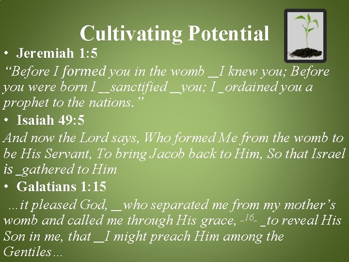 Cultivating Potential • Jeremiah 1: 5 “Before I formed you in the womb __I