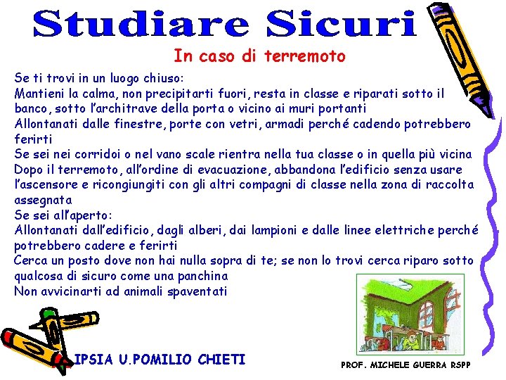 In caso di terremoto Se ti trovi in un luogo chiuso: Mantieni la calma, In caso di terremoto Se ti trovi in un luogo chiuso: Mantieni la calma,