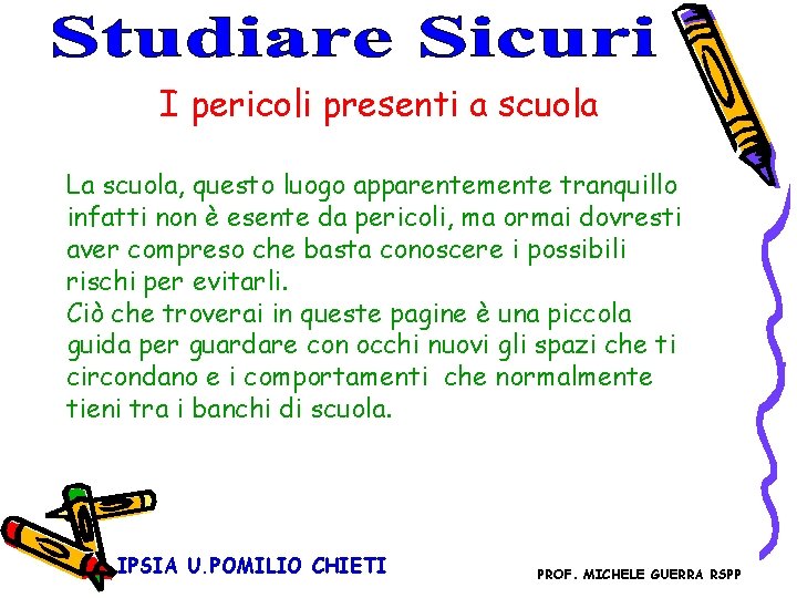 I pericoli presenti a scuola La scuola, questo luogo apparentemente tranquillo infatti non è I pericoli presenti a scuola La scuola, questo luogo apparentemente tranquillo infatti non è