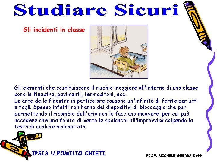 Gli incidenti in classe Gli elementi che costituiscono il rischio maggiore all'interno di una Gli incidenti in classe Gli elementi che costituiscono il rischio maggiore all'interno di una
