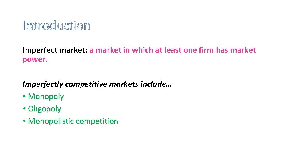Introduction Imperfect market: a market in which at least one firm has market power.