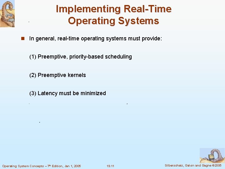 Implementing Real-Time Operating Systems n In general, real-time operating systems must provide: (1) Preemptive,