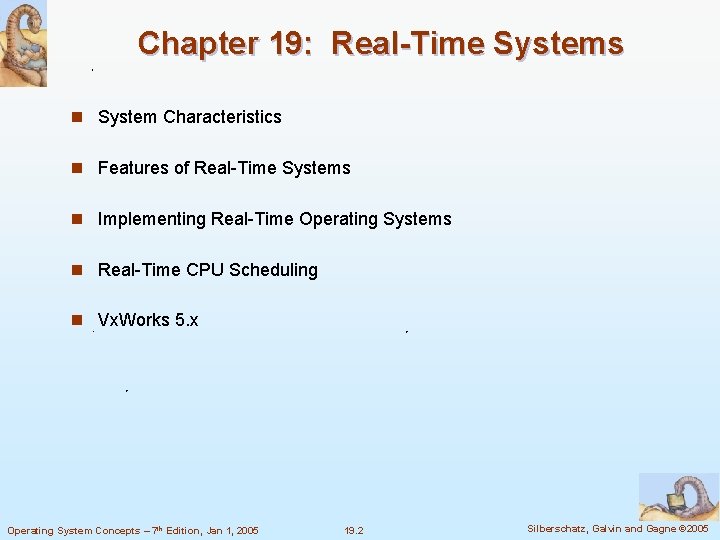 Chapter 19: Real-Time Systems n System Characteristics n Features of Real-Time Systems n Implementing