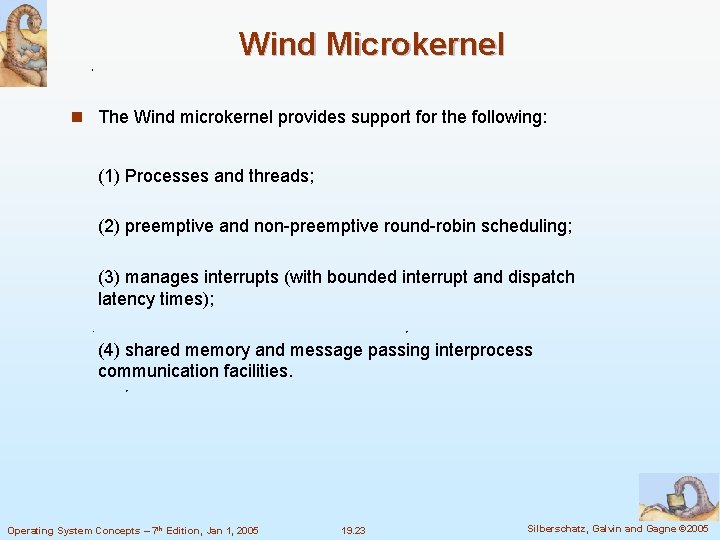 Wind Microkernel n The Wind microkernel provides support for the following: (1) Processes and