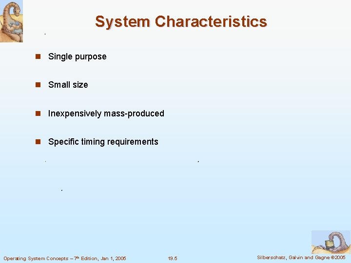 System Characteristics n Single purpose n Small size n Inexpensively mass-produced n Specific timing