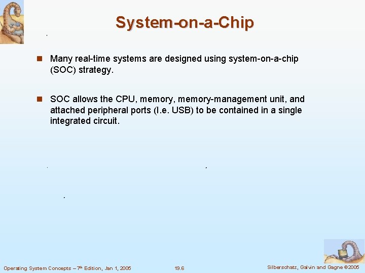 System-on-a-Chip n Many real-time systems are designed using system-on-a-chip (SOC) strategy. n SOC allows