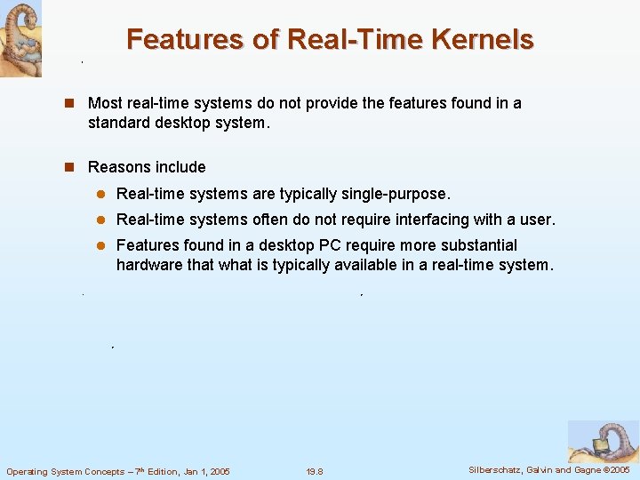 Features of Real-Time Kernels n Most real-time systems do not provide the features found