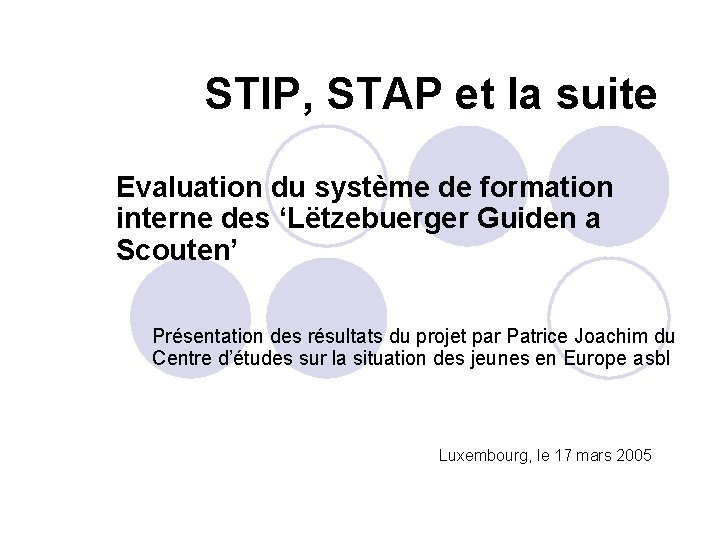 STIP, STAP et la suite Evaluation du système de formation interne des ‘Lëtzebuerger Guiden