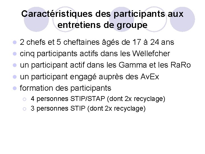 Caractéristiques des participants aux entretiens de groupe l l l 2 chefs et 5