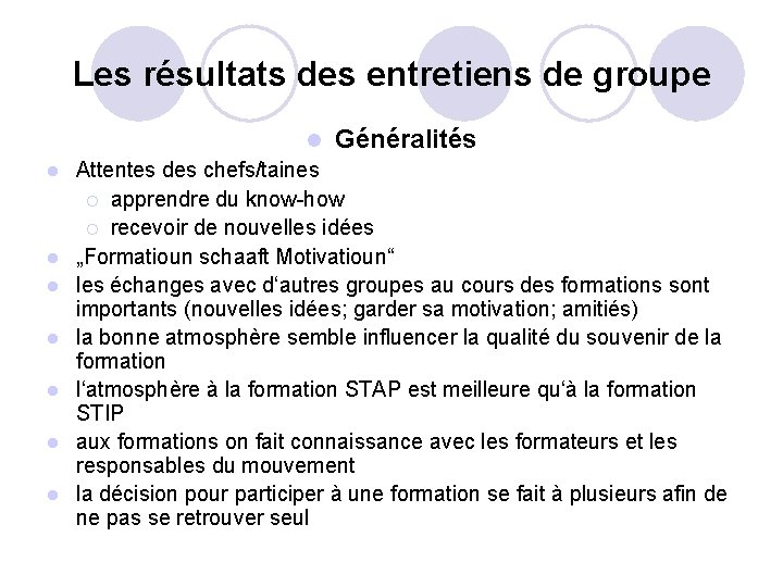 Les résultats des entretiens de groupe l l l l Généralités Attentes des chefs/taines