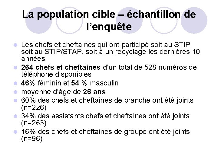 La population cible – échantillon de l’enquête l l l l Les chefs et