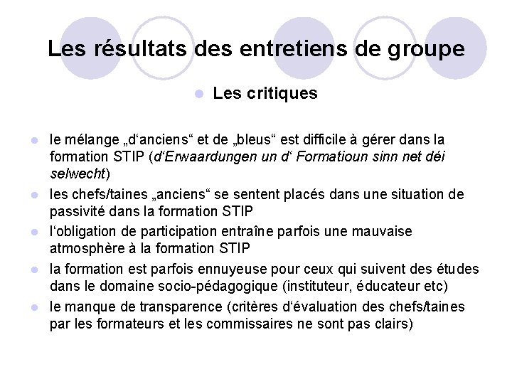 Les résultats des entretiens de groupe l l l Les critiques le mélange „d‘anciens“