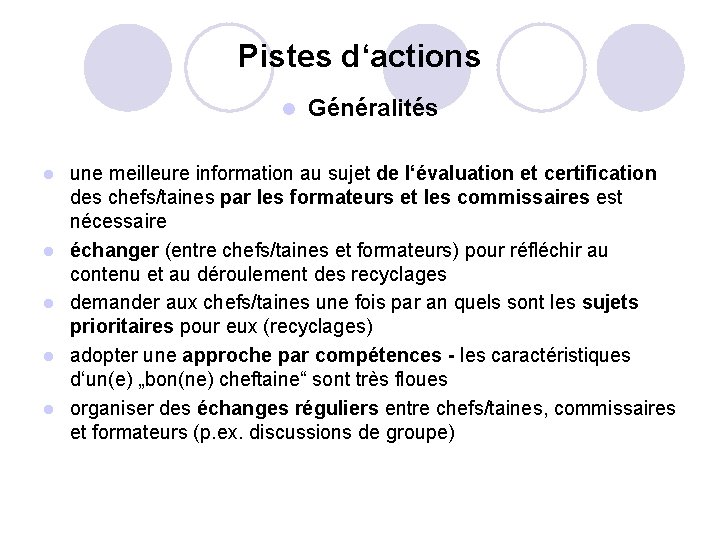 Pistes d‘actions l l l Généralités une meilleure information au sujet de l‘évaluation et