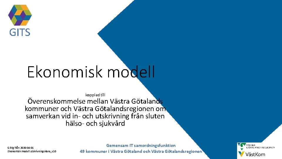GITS Ekonomisk modell kopplad till Överenskommelse mellan Västra Götalands kommuner och Västra Götalandsregionen om GITS Ekonomisk modell kopplad till Överenskommelse mellan Västra Götalands kommuner och Västra Götalandsregionen om