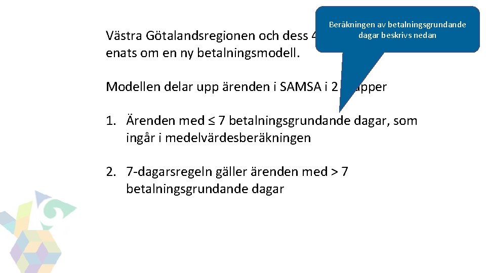GITS Västra Götalandsregionen och dess 49 enats om en ny betalningsmodell. Beräkningen av betalningsgrundande GITS Västra Götalandsregionen och dess 49 enats om en ny betalningsmodell. Beräkningen av betalningsgrundande