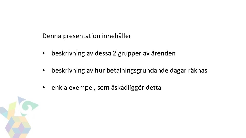 GITS Denna presentation innehåller • beskrivning av dessa 2 grupper av ärenden • beskrivning GITS Denna presentation innehåller • beskrivning av dessa 2 grupper av ärenden • beskrivning