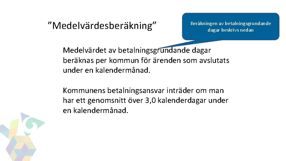 GITS ”Medelvärdesberäkning” Beräkningen av betalningsgrundande dagar beskrivs nedan Medelvärdet av betalningsgrundande dagar beräknas per GITS ”Medelvärdesberäkning” Beräkningen av betalningsgrundande dagar beskrivs nedan Medelvärdet av betalningsgrundande dagar beräknas per
