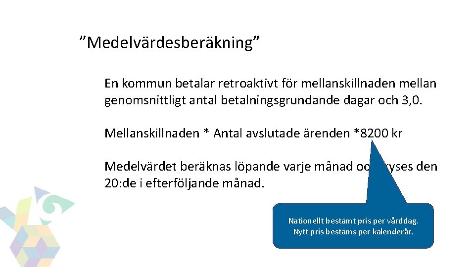 GITS ”Medelvärdesberäkning” En kommun betalar retroaktivt för mellanskillnaden mellan genomsnittligt antal betalningsgrundande dagar och GITS ”Medelvärdesberäkning” En kommun betalar retroaktivt för mellanskillnaden mellan genomsnittligt antal betalningsgrundande dagar och