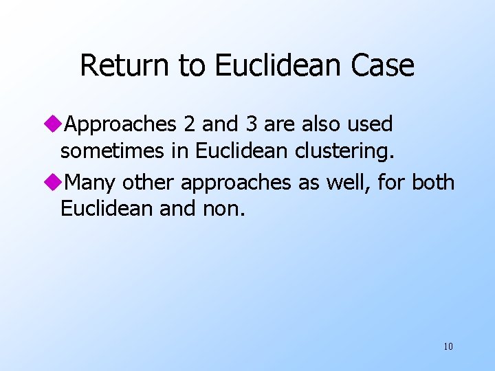 Return to Euclidean Case u. Approaches 2 and 3 are also used sometimes in