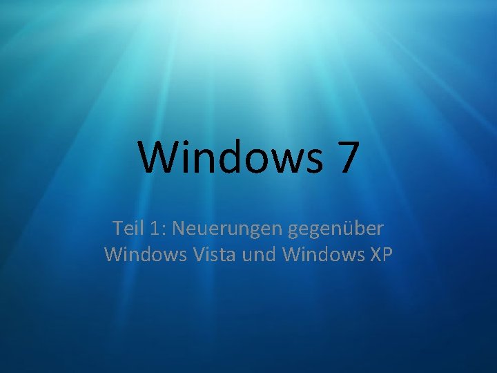 Windows 7 Teil 1: Neuerungen gegenüber Windows Vista und Windows XP 