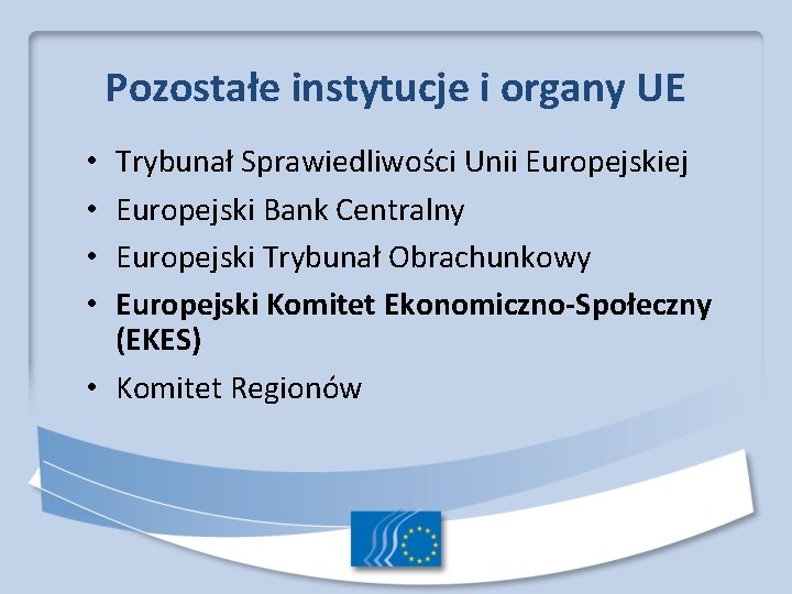 Pozostałe instytucje i organy UE Trybunał Sprawiedliwości Unii Europejskiej Europejski Bank Centralny Europejski Trybunał