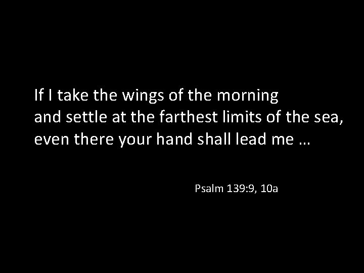 If I take the wings of the morning and settle at the farthest limits