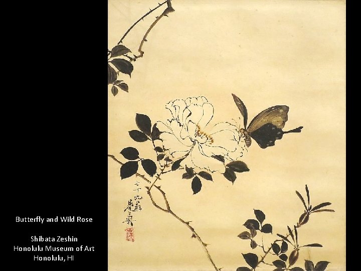 Butterfly and Wild Rose Shibata Zeshin Honolulu Museum of Art Honolulu, HI 