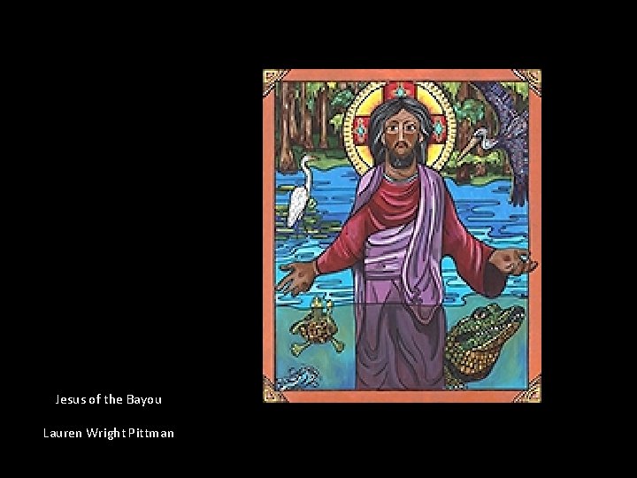 Jesus of the Bayou Lauren Wright Pittman Jesus of the Bayou Lauren Wright Pittman