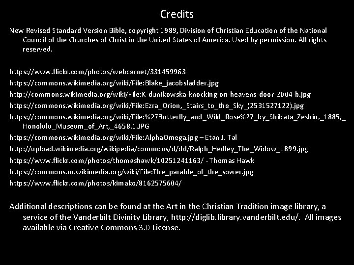 Credits New Revised Standard Version Bible, copyright 1989, Division of Christian Education of the