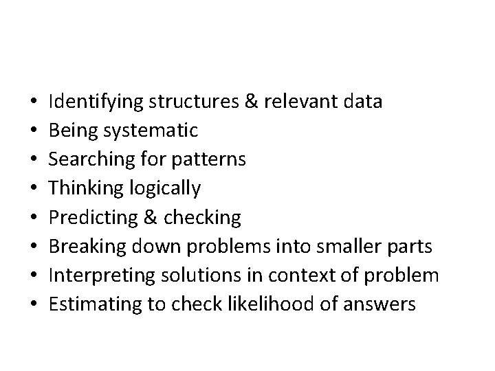  • • Identifying structures & relevant data Being systematic Searching for patterns Thinking